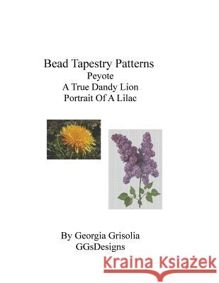 Bead Tapestry Patterns Peyote A True Dandy Lion Portrait of a Lilac Grisolia, Georgia 9781530864799 Createspace Independent Publishing Platform - książka