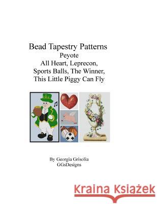 Bead Tapestry Patterns Peyote All Heart Leprecon Sports Balls The Winner This Little Piggy Can Fly Grisolia, Georgia 9781534732957 Createspace Independent Publishing Platform - książka