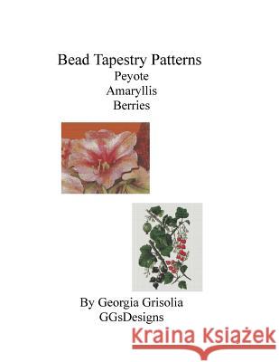 Bead Tapestry Patterns Peyote Amaryllis Berries Georgia Grisolia 9781530865437 Createspace Independent Publishing Platform - książka