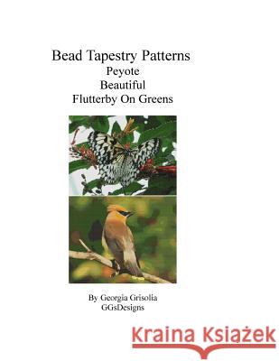 Bead Tapestry Patterns Peyote Beautiful Flutterby On Greens Grisolia, Georgia 9781533444035 Createspace Independent Publishing Platform - książka
