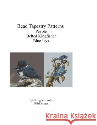 Bead Tapestry Patterns Peyote Belted Kingfisher Blue Jays Georgia Grisolia 9781533446626 Createspace Independent Publishing Platform - książka