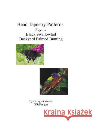 Bead Tapestry Patterns Peyote Black Swallowtail Backyard Painted Bunting Georgia Grisolia 9781533448200 Createspace Independent Publishing Platform - książka
