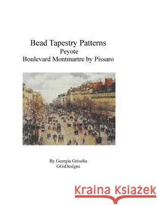 Bead Tapestry Patterns Peyote Boulevard Montmartre by Pissaro Georgia Grisolia 9781530838837 Createspace Independent Publishing Platform - książka