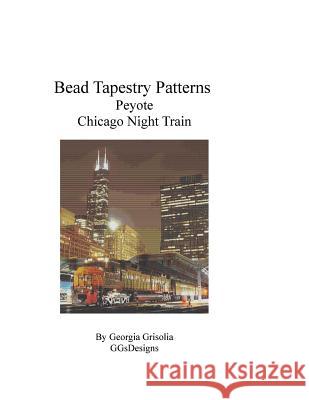 Bead Tapestry Patterns Peyote Chicago Night Train Georgia Grisolia 9781535203876 Createspace Independent Publishing Platform - książka
