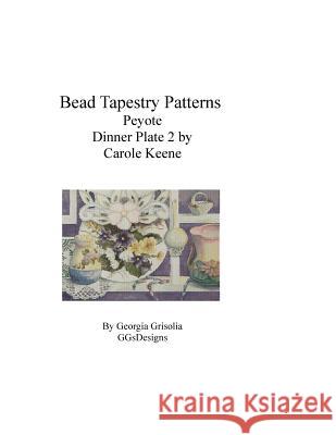 Bead Tapestry Patterns Peyote Dinner Plate 2 by Carole Keene Georgia Grisolia 9781534714236 Createspace Independent Publishing Platform - książka