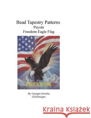 Bead Tapestry Patterns Peyote Freedom Eagle Flag Georgia Grisolia 9781523934751 Createspace Independent Publishing Platform - książka