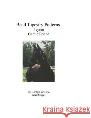 Bead Tapestry Patterns Peyote Gentle Friend Georgia Grisolia 9781533502964 Createspace Independent Publishing Platform - książka