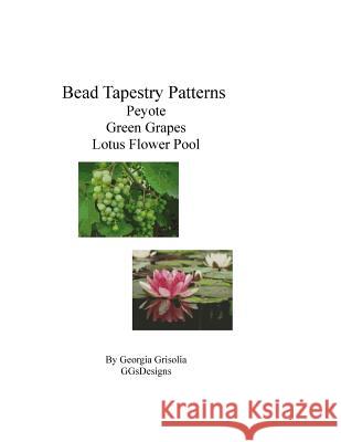 Bead Tapestry Patterns Peyote Green Grapes Lotus Flower Pool Georgia Grisolia 9781533611512 Createspace Independent Publishing Platform - książka