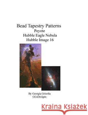 Bead Tapestry Patterns Peyote Hubble Eagle Nebula Hubble Image 16 Georgia Grisolia 9781534651401 Createspace Independent Publishing Platform - książka