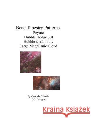 Bead Tapestry Patterns Peyote Hubble Hodge 301 Hubble N11B in the Large Megallanic Cloud Grisolia, Georgia 9781534665408 Createspace Independent Publishing Platform - książka