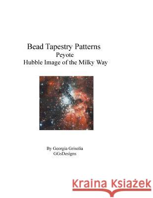 Bead Tapestry Patterns Peyote Hubble Image of the Milky Way Georgia Grisolia 9781534678101 Createspace Independent Publishing Platform - książka