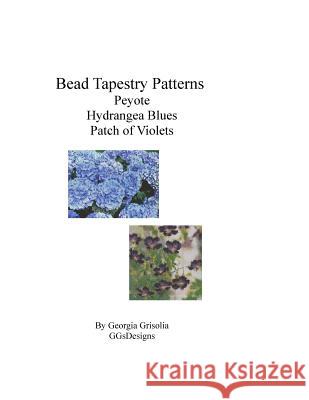 Bead Tapestry Patterns Peyote Hydrangea Blues Patch of Violets Georgia Grisolia 9781533627841 Createspace Independent Publishing Platform - książka