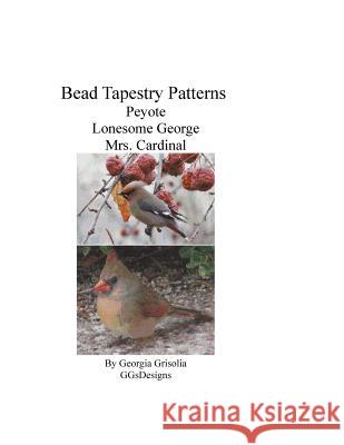 Bead Tapestry Patterns Peyote Lonesome George Mrs. Cardinal Georgia Grisolia 9781533484628 Createspace Independent Publishing Platform - książka