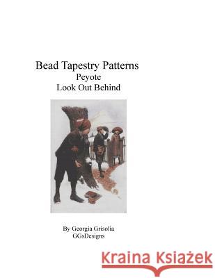 Bead Tapestry Patterns Peyote Look Out Behind Georgia Grisolia 9781535007528 Createspace Independent Publishing Platform - książka