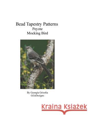 Bead Tapestry Patterns Peyote Mockingbird Georgia Grisolia 9781533510358 Createspace Independent Publishing Platform - książka