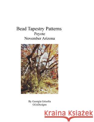 Bead Tapestry Patterns Peyote November Arizona Georgia Grisolia 9781534962354 Createspace Independent Publishing Platform - książka