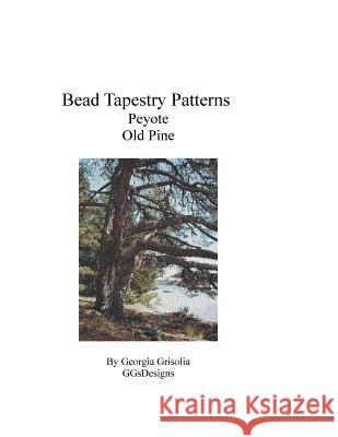Bead Tapestry Patterns Peyote Old Pine Georgia Grisolia 9781534962200 Createspace Independent Publishing Platform - książka