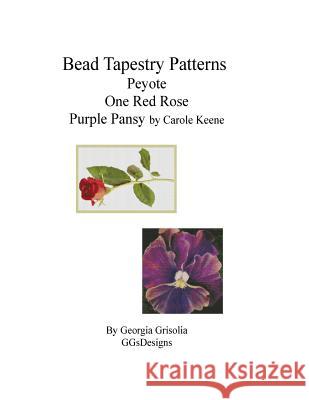 Bead Tapestry Patterns Peyote One Red Rose Purple Pansy by Carole Keene Georgia Grisolia 9781533680594 Createspace Independent Publishing Platform - książka