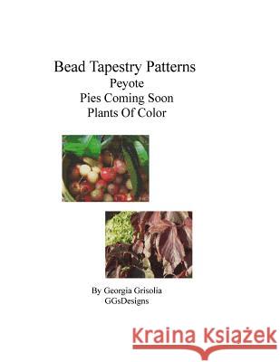 Bead Tapestry Patterns peyote pies coming soon plants of color Grisolia, Georgia 9781533695536 Createspace Independent Publishing Platform - książka