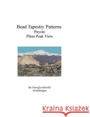 Bead Tapestry Patterns Peyote Pikes Peak View Georgia Grisolia 9781534961180 Createspace Independent Publishing Platform - książka