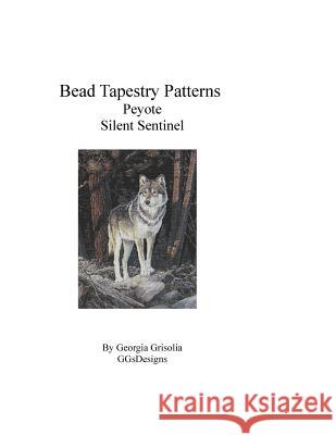 Bead Tapestry Patterns Peyote Silent Sentinel Georgia Grisolia 9781530731190 Createspace Independent Publishing Platform - książka
