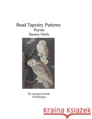 Bead Tapestry Patterns Peyote Snowy Owls Georgia Grisolia 9781530743131 Createspace Independent Publishing Platform - książka