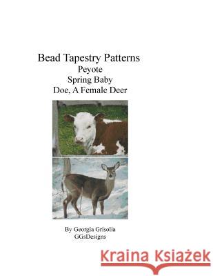 Bead Tapestry Patterns Peyote Spring Baby Doe, A Female Deer Grisolia, Georgia 9781533501219 Createspace Independent Publishing Platform - książka