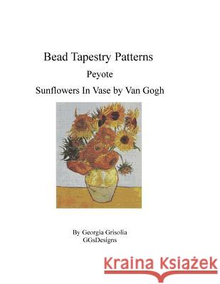 Bead Tapestry Patterns Peyote Sunflowers by van Gogh Grisolia, Georgia 9781530772629 Createspace Independent Publishing Platform - książka