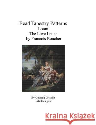 Bead Tapestry Patterns Peyote The Love Letter by Francois Boucher Grisolia, Georgia 9781530853915 Createspace Independent Publishing Platform - książka