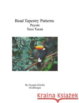 Bead Tapestry Patterns Peyote Toco Tucan Georgia Grisolia 9781533511294 Createspace Independent Publishing Platform - książka