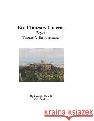 Bead Tapestry Patterns Peyote Tuscan Villa by Rosendahl Georgia Grisolia 9781534933408 Createspace Independent Publishing Platform - książka