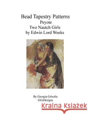Bead Tapestry Patterns Peyote Two Nautch Girls by Edwin Lord Weeks Georgia Grisolia 9781530838097 Createspace Independent Publishing Platform - książka
