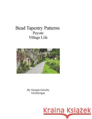Bead Tapestry Patterns Peyote Village Life Georgia Grisolia 9781534985506 Createspace Independent Publishing Platform - książka