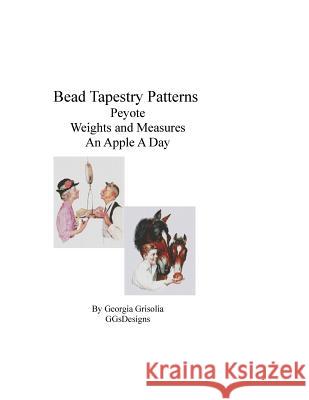 Bead Tapestry Patterns Peyote Weights and Measures An Apple A Day Grisolia, Georgia 9781534980136 Createspace Independent Publishing Platform - książka