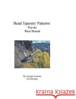 Bead Tapestry Patterns Peyote West Bound Georgia Grisolia 9781535203296 Createspace Independent Publishing Platform - książka