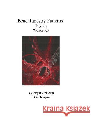 Bead Tapestry Patterns peyote Wondrous Grisolia, Georgia 9781534613980 Createspace Independent Publishing Platform - książka