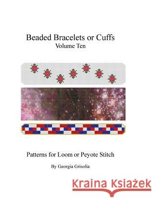 Beaded Bracelet or Cuffs: Bead Patterns by GGsDesigns Grisolia, Georgia 9781523610228 Createspace Independent Publishing Platform - książka