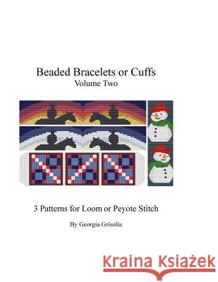 Beaded Bracelets or Cuffs Volume Two: Beading Patterns by GGsDesigns Grisolia, Georgia 9781523431953 Createspace Independent Publishing Platform - książka