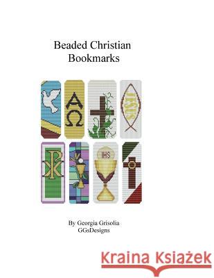 Beaded Christian Bookmarks: Bead Patterns by GGsDesigns Grisolia, Georgia 9781523482900 Createspace Independent Publishing Platform - książka