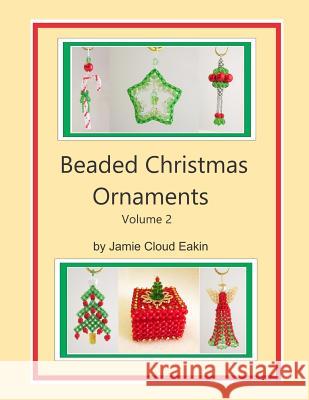 Beaded Christmas Ornaments Volume 2 Jamie Cloud Eakin 9781546881551 Createspace Independent Publishing Platform - książka