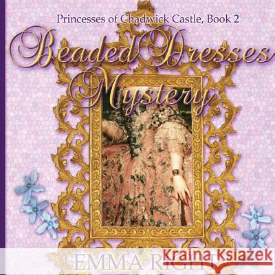 Beaded Dresses Mystery: Princesses Of Chadwick Castle Adventure Lickel, Lisa 9781500538569 Createspace - książka