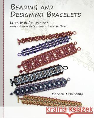 Beading and Designing Bracelets Sandra D. Halpenny 9781479305483 Createspace - książka