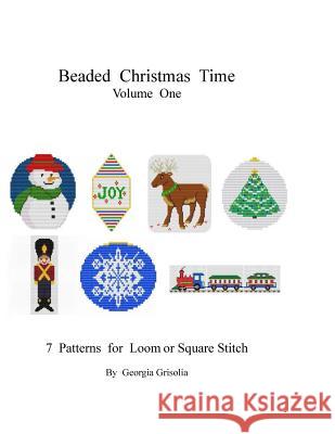 Beading Christmas Time Volume One: Patterns for ornaments Grisolia, Georgia 9781517577995 Createspace - książka