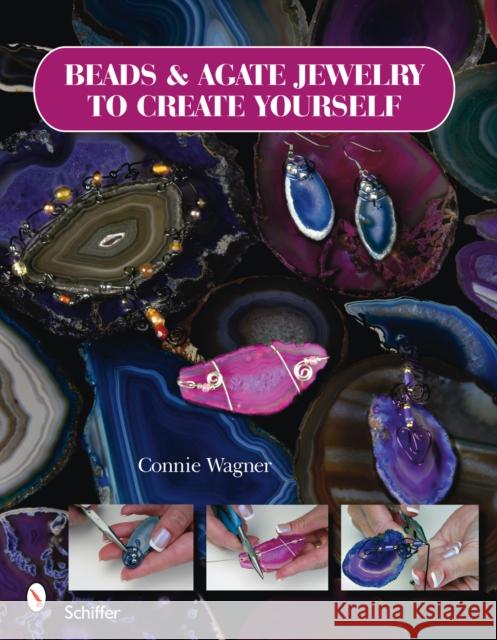 Beads & Agate Jewelry to Create Yourself Wagner, Connie 9780764329982 Schiffer Publishing - książka