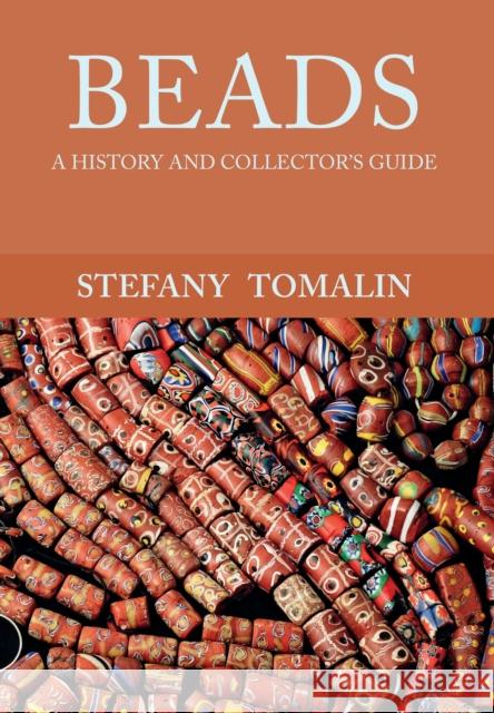 Beads: A History and Collector's Guide Stefany Tomalin 9781445658650 Amberley Publishing - książka