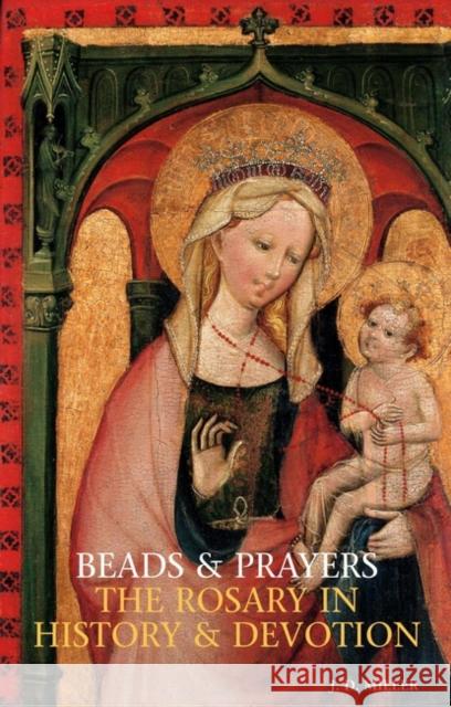 Beads and Prayers: The Rosary in History and Devotion Miller, John Desmond 9780860123200 Burns & Oates - książka