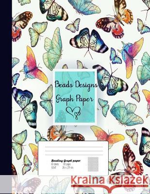 Beads Designs Graph Paper: Graph Paper for Bead Pattern, Jewelry Pattern Designs Your Favorite/ Loomed Bead Projects/Butterfly Cover, 8.5