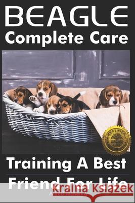 Beagle Complete Care: Training a Best Friend for Life Alfred McKenny 9781946881496 Cladd Publishing Inc. - książka