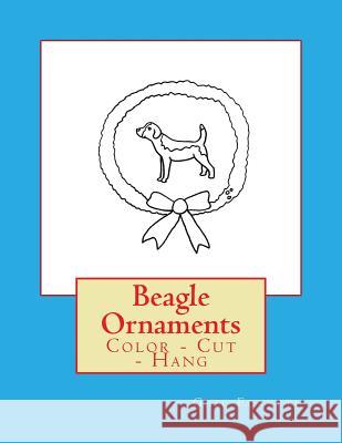 Beagle Ornaments: Color - Cut - Hang Gail Forsyth 9781536834048 Createspace Independent Publishing Platform - książka