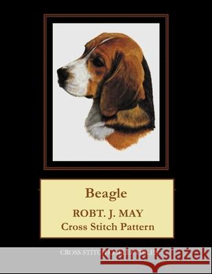 Beagle: Robt. J. May Cross Stitch Pattern Cross Stitch Collectibles Kathleen George 9781978283848 Createspace Independent Publishing Platform - książka